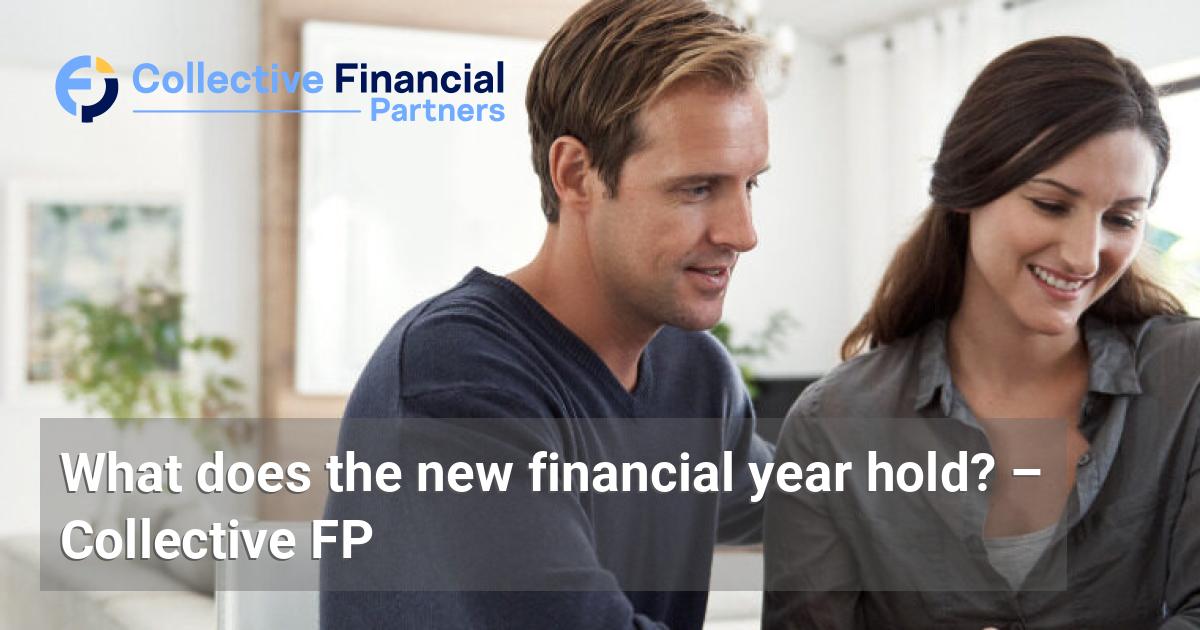 What does the new financial year hold? – Collective FP